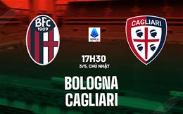 Nhận định bóng đá Bologna vs Cagliari 17h30 ngày 3/5 (Serie A 2025/26)