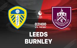 Nhận định Leeds vs Burnley (2h00 ngày 2/5): Chủ nhà trút giận