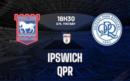 Nhận định bóng đá Ipswich vs QPR 18h30 ngày 2/5 (Hạng Nhất Anh 2025/26)