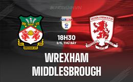 Nhận định - dự đoán Wrexham vs Middlesbrough 18h30 ngày 2/5 (Hạng Nhất Anh 2025/26)