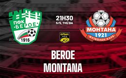 Nhận định bóng đá Beroe vs Montana 21h30 ngày 5/5 (VĐQG Bulgaria 2025/26)