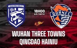 Nhận định Wuhan Three Towns vs Qingdao Hainiu 18h00 ngày 6/5 (VĐQG Trung Quốc 2026)