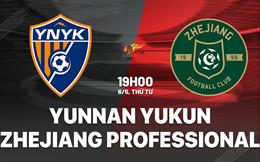 Nhận định Yunnan Yukun vs Zhejiang Professional 19h00 ngày 6/5 (VĐQG Trung Quốc 2026)