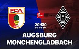 Nhận định bóng đá Augsburg vs Monchengladbach 20h30 ngày 9/5 (Bundesliga 2025/26)