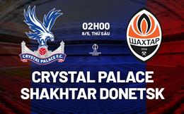 Nhận định Crystal Palace vs Shakhtar Donetsk (2h00 ngày 8/5): Khó có bất ngờ