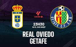 Nhận định bóng đá Real Oviedo vs Getafe 23h30 ngày 10/5 (La Liga 2025/26)