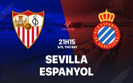 Nhận định bóng đá Sevilla vs Espanyol 21h15 ngày 9/5 (La Liga 2025/26)