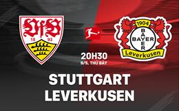 Nhận định Stuttgart vs Leverkusen (20h30 ngày 9/5): Khốc liệt cuộc đua vào Top 4