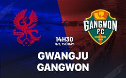 Nhận định bóng đá Gwangju vs Gangwon 14h30 ngày 9/5 (VĐQG Hàn Quốc 2026)