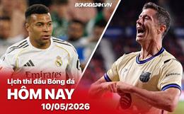 Lịch thi đấu, trực tiếp bóng đá hôm nay 10/05/2026: Barcelona vs Real Madrid