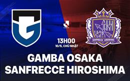 Nhận định Gamba Osaka vs Sanfrecce Hiroshima 13h00 ngày 10/5 (VĐQG Nhật Bản 2026)