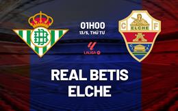 Nhận định Real Betis vs Elche (1h00 ngày 13/5): Chờ chủ nhà vượt khó