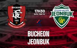 Nhận định bóng đá Bucheon vs Jeonbuk 17h30 ngày 13/5 (VĐQG Hàn Quốc 2026)