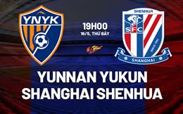 Nhận định Yunnan Yukun vs Shanghai Shenhua 19h00 ngày 16/5 (VĐQG Trung Quốc 2026)