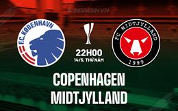 Nhận định Copenhagen vs Midtjylland 22h00 ngày 14/5 (Cúp QG Đan Mạch 2025/26)