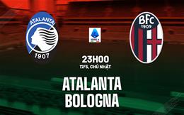 Nhận định bóng đá Atalanta vs Bologna 23h00 ngày 17/5 (Serie A 2025/26)