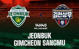 Nhận định Jeonbuk vs Gimcheon Sangmu 14h40 ngày 17/5 (VĐQG Hàn Quốc 2026)