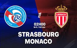 Nhận định bóng đá Strasbourg vs Monaco 2h00 ngày 18/5 (Ligue 1 2025/26)