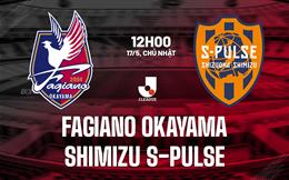 Nhận định Fagiano Okayama vs Shimizu S-Pulse 12h00 ngày 17/5 (VĐQG Nhật Bản 2026)