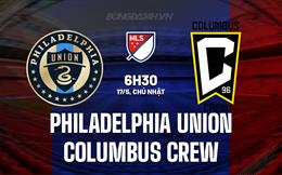 Nhận định Philadelphia Union vs Columbus Crew 6h30 ngày 17/5 (Nhà nghề Mỹ 2026)