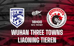Nhận định Wuhan Three Towns vs Liaoning Tieren 18h80 ngày 16/5 (VĐQG Trung Quốc 2026)