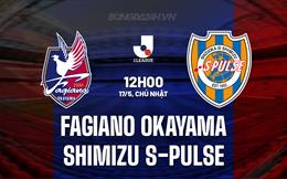 Nhận định Fagiano Okayama vs Shimizu S-Pulse 12h00 ngày 17/5 (VĐQG Nhật Bản 2026)