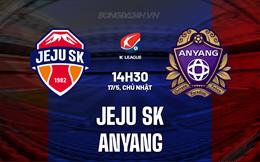 Nhận định Jeju SK vs Anyang 14h30 ngày 17/5 (VĐQG Hàn Quốc 2026)
