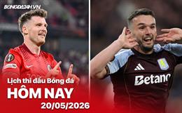 Lịch thi đấu, trực tiếp bóng đá hôm nay 20/05/2026: Freiburg vs Aston Villa