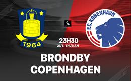 Nhận định bóng đá Brondby vs Copenhagen 23h30 ngày 21/5 (VĐQG Đan Mạch 2025/26)
