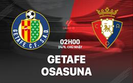Nhận định Getafe vs Osasuna 02h00 ngày 24/5 (La Liga 2025/26)