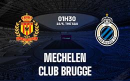 Nhận định - dự đoán Mechelen vs Club Brugge 1h30 ngày 22/5 (VĐQG Bỉ 2025/26)