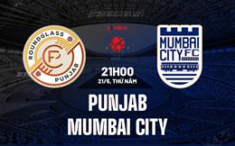 Nhận định - dự đoán Punjab vs Mumbai City 21h00 ngày 21/5 (VĐQG Ấn Độ 2026)