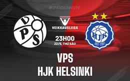 Nhận định VPS vs HJK Helsinki 23h00 ngày 22/5 (VĐQG Phần Lan 2026)