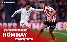 Lịch thi đấu, trực tiếp bóng đá hôm nay 23/05/2026: Real Madrid vs Athletic Club
