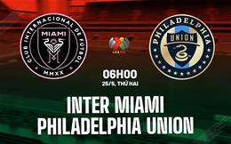 Nhận định Inter Miami vs Philadelphia Union 6h00 ngày 25/5 (Nhà nghề Mỹ 2026)
