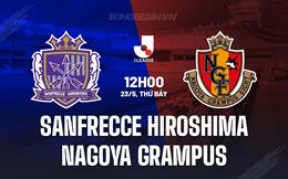 Nhận định Sanfrecce Hiroshima vs Nagoya Grampus 12h00 ngày 23/5 (VĐQG Nhật Bản 2026)
