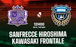 Nhận định Sanfrecce Hiroshima vs Kawasaki Frontale 12h00 ngày 30/5 (VĐQG Nhật Bản 2026)