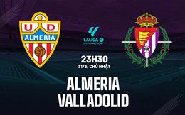 Nhận định bóng đá Almeria vs Valladolid 23h30 ngày 31/5 (Hạng 2 TBN 2025/26)