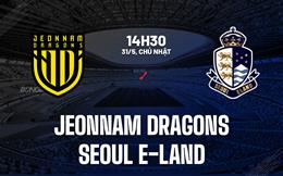 Nhận định Jeonnam Dragons vs Seoul E-Land 14h30 ngày 31/5 (Hạng 2 Hàn Quốc 2026)