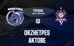 Nhận định bóng đá Okzhetpes vs Aktobe 17h00 ngày 28/5 (VĐQG Kazakhstan 2026)