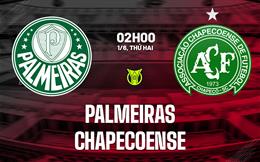 Nhận định bóng đá Palmeiras vs Chapecoense 2h00 ngày 1/6 (VĐQG Brazil 2026)
