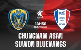 Nhận định Chungnam Asan vs Suwon Bluewings 14h30 ngày 30/5 (Hạng 2 Hàn Quốc 2026)