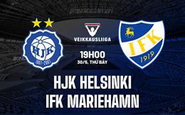 Nhận định HJK Helsinki vs IFK Mariehamn 19h00 ngày 30/5 (VĐQG Phần Lan 2026)