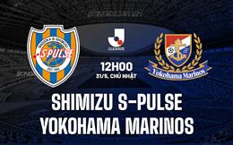 Nhận định Shimizu S-Pulse vs Yokohama Marinos 12h00 ngày 31/5 (VĐQG Nhật Bản 2026)