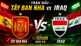 Nhận định Tây Ban Nha vs Iraq 02h00 ngày 5/6 (Giao hữu quốc tế)