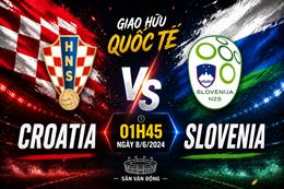 Nhận định Croatia vs Slovenia 01h45 ngày 8/6 (Giao hữu quốc tế)