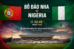 Nhận định Bồ Đào Nha vs Nigeria 02h45 ngày 11/6 (Giao hữu quốc tế)