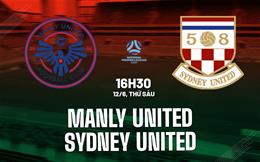 Nhận định Manly United vs Sydney United 16h30 ngày 12/6 (Giải vô địch bang New South Wales 2026)