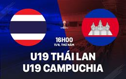 Nhận định U19 Thái Lan vs U19 Campuchia 16h00 ngày 11/6 (U19 Đông Nam Á 2026)