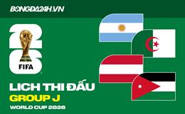 Lịch thi đấu bảng J tại VCK World Cup 2026